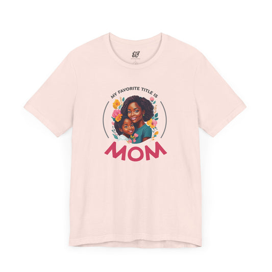 My Favorite Title is Mom Comfort Tee (Daughter)