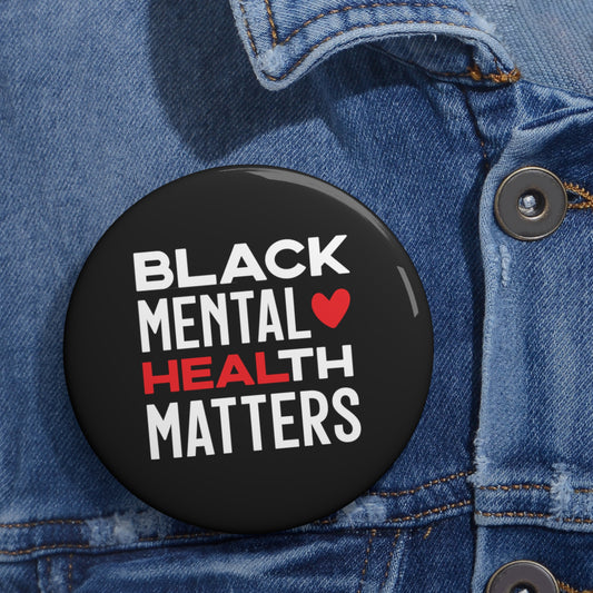 Black Mental Health Matters Custom Button