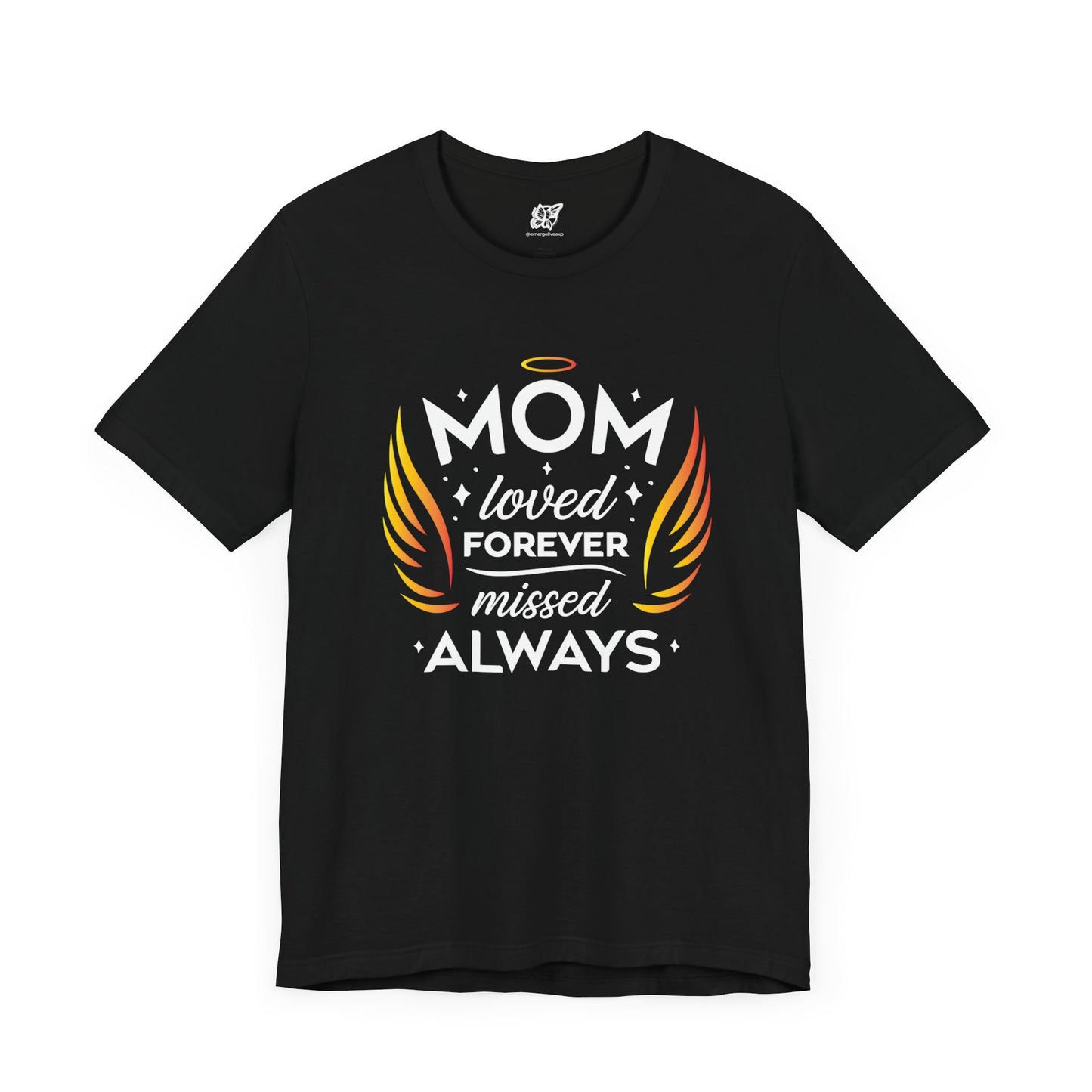 Mom: Loved Forever, Missed Always Tee (Dark)